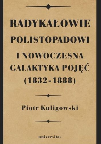 Radykałowie polistopadowi i nowoczesna galaktyka pojęć (1832–1888)