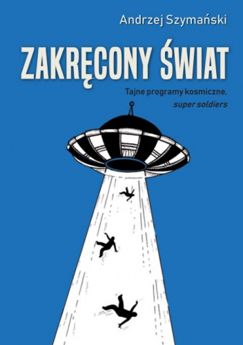 Zakręcony świat. Tajne programy kosmiczne, "super soldiers"