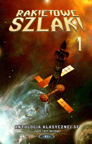 Rakietowe Szlaki tom 1: Antologia klasycznej SF