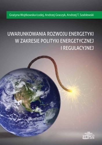 Uwarunkowania rozwoju energetyki w zakresie polityki energetycznej i regulacyjnej