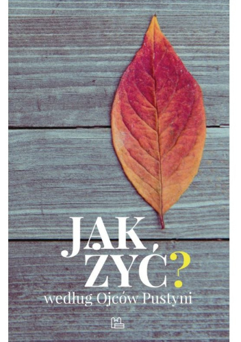 Jak żyć według Ojców Pustyni?