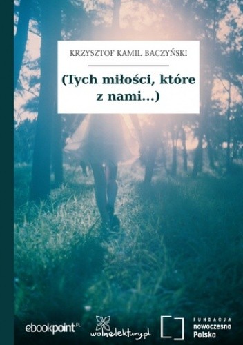 (Tych miłości, które z nami...)