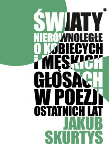 Światy nierównoległe. O kobiecych i męskich głosach w poezji ostatnich lat