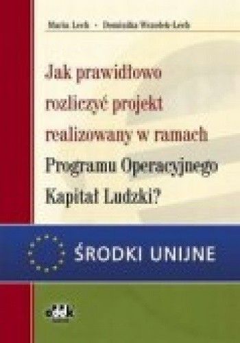 Jak Prawidłowo Rozliczyć Projekt Realizowany W Ramach Programu Operacyjnego Kapitał Ludzkia