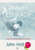 Zamiast edukacji. Warunki do uczenia się przez działanie