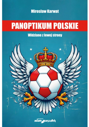 Panoptikum polskie. Widziane z lewej strony