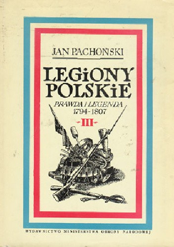 Legiony Polskie. Prawda i legenda, t. III. Znad Renu na San Domingo 1799-1802