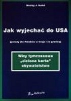Jak wyjechać do USA (porady dla Polaków w kraju i za granicą)