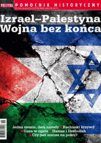 Pomocnik historyczny nr 5/2024. Izrael-Palestyna. Wojna bez końca