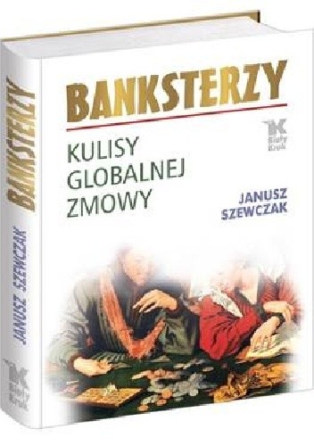 Banksterzy. Kulisy globalnej zmowy