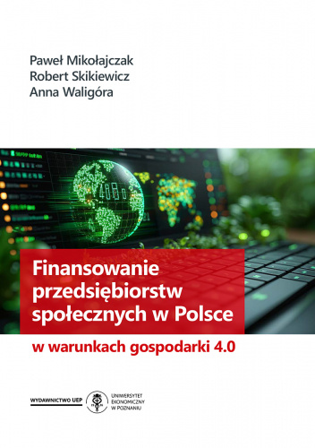 Finansowanie przedsiębiorstw społecznych w Polsce w warunkach gospodarki 4.0