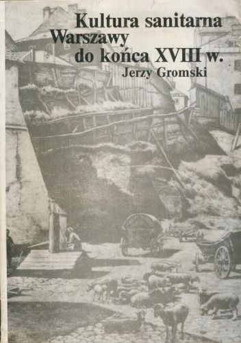 Kultura sanitarna Warszawy do końca XVIII w.