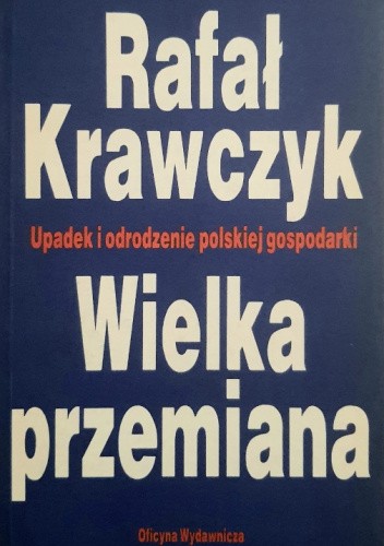 Wielka przemiana. Upadek i odrodzenie polskiej gospodarki.
