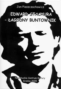 Edward Stachura - łagodny buntownik