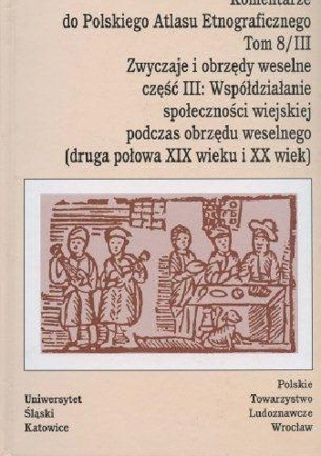 Zwyczaje i obrzędy weselne cz. 3: Współdziałanie społeczności wiejskiej podczas obrzędu weselnego (druga połowa XIX wieku i XX wiek)