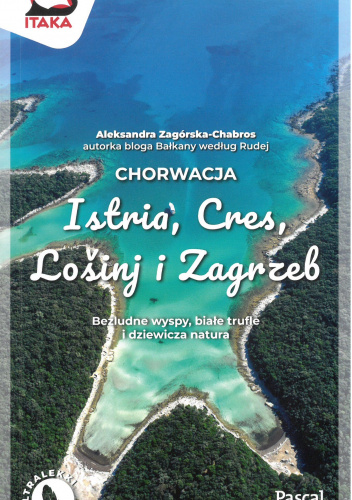 Chorwacja. Istria, Cres, Lošinj i Zagrzeb