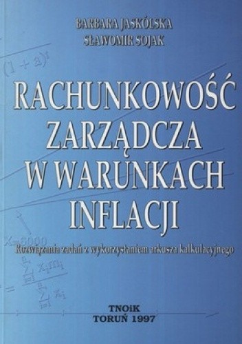 Rachunkowość zarządcza w warunkach inflacji. Rozwiązywanie zadań z wykorzystaniem arkusza kalkulacyjnego
