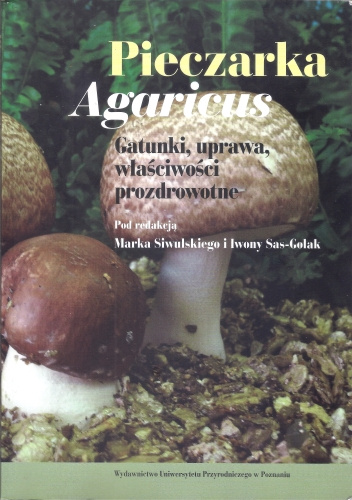 Pieczarka Agaricus. Gatunki, uprawa, właściwości prozdrowotne