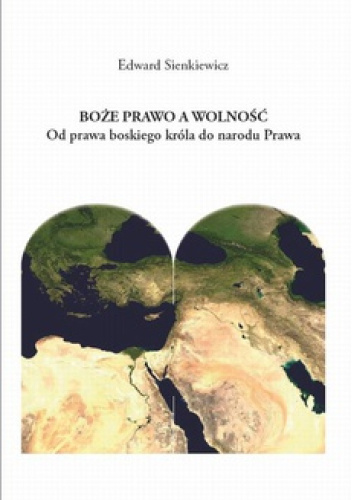 Boże prawo a wolność. Od prawa boskiego króla do narodu Prawa.