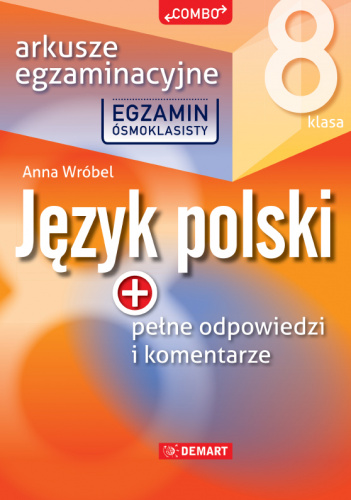Język polski. Arkusze egzaminacyjne. Egzamin ósmoklasisty