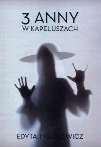 3 Anny w kapeluszach