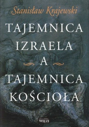 Tajemnica Izraela a tajemnica Kościoła