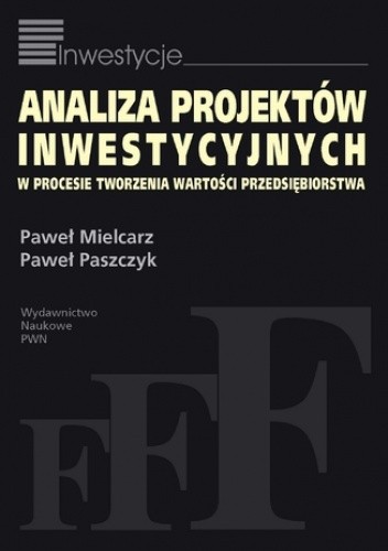 Analiza projektów inwestycyjnych w procesie tworzenia wartości przedsiębiorstwa