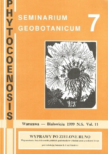 Phytocoenosis vol. 11. Seminarium Geobotanicum 7. Wyprawy po zielone runo. Wspomnienia, listy i dzienniki polskich geobotaników z badań poza granicami kraju