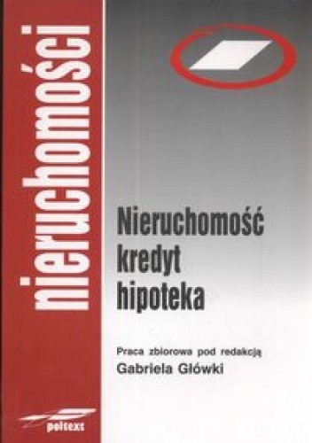 Nieruchomość - kredyt - hipoteka
