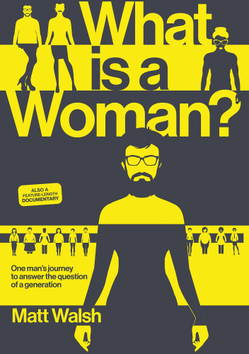 What Is a Woman?: One Man's Journey to Answer the Question of a Generation
