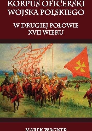 Korpus oficerski wojska polskiego w drugiej połowie XVII wieku