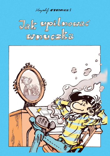 Jak upilnować wnuczka