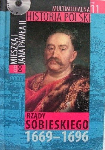 Multimedialna historia Polski -  TOM 11 - Rządy Sobieskiego 1669 - 1696