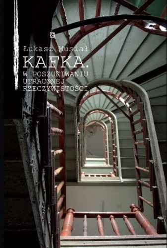 Kafka. W poszukiwaniu utraconej rzeczywistości
