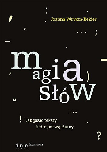 Magia słów. Jak pisać teksty które porwą tłumy