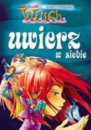 W.I.T.C.H. Uwierz w siebie