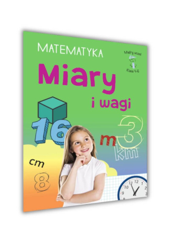 Mądry uczeń. Klasa 4-6. Matematyka. Miary i wagi