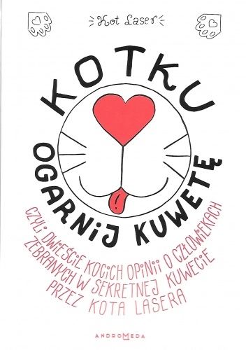 Kotku ogarnij kuwetę, czyli dwieście kocich opinii o człowiekach