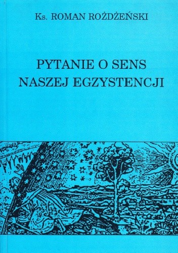 Pytanie o sens naszej egzystencji