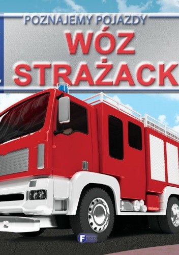 Poznajemy pojazdy. Wóz strażacki