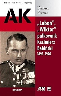 "Luboń", "Wiktor" pułkownik Kazimierz Bąbiński 1895-1970