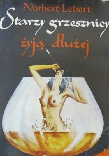 Starzy grzesznicy żyją dłużej.Recepta na długowieczność