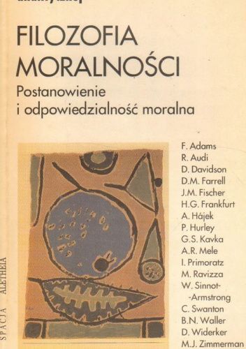 Filozofia moralności. Postanowienie i odpowiedzialność moralna