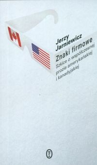 Znaki firmowe. Szkice o współczesnej prozie amerykańskiej i kanadyjskiej