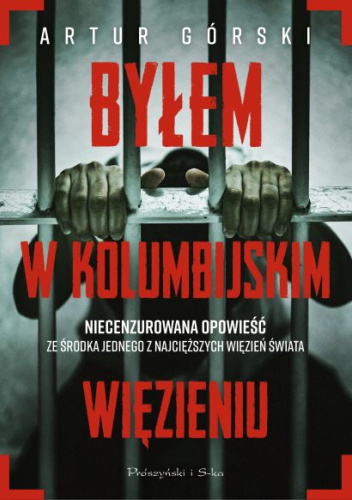 Byłem w kolumbijskim więzieniu