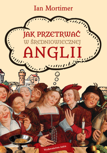 Jak przetrwać w średniowiecznej Anglii