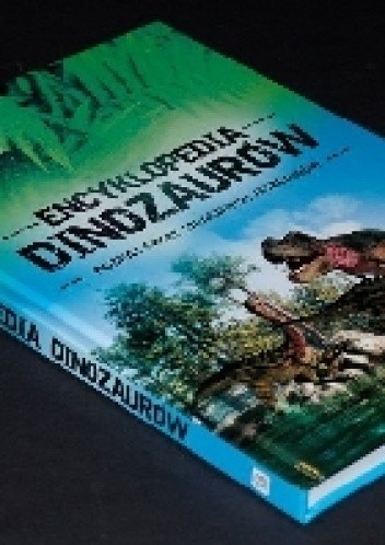 ENCYKLOPEDIA DINOZAURÓW - poznaj świat strasznych jaszczurów