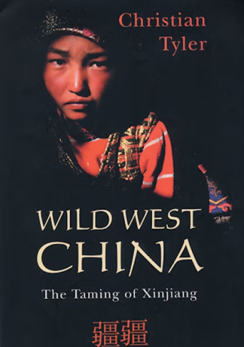 Wild West China: The Taming of Xinjiang