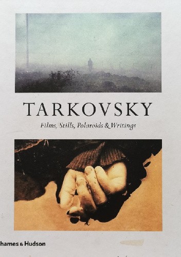 Tarkovsky: Films, Stills, Polaroids & Writings