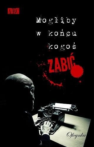 Mogliby w końcu kogoś zabić